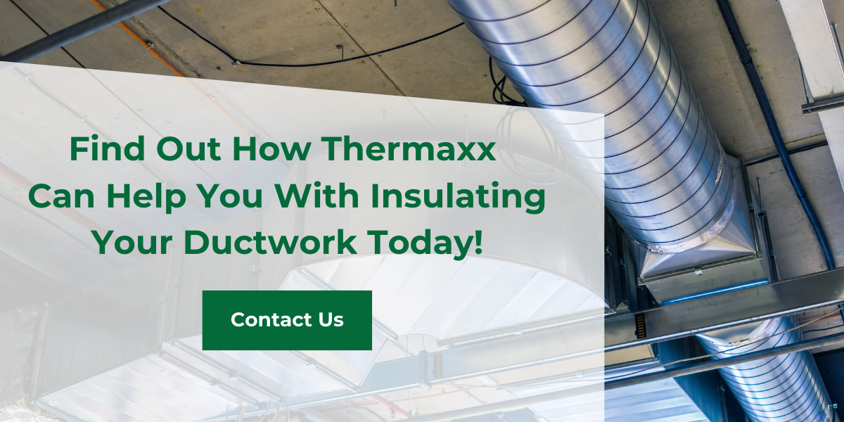 Find Out How Thermaxx Can Help You With Insulating Your Ductwork Today